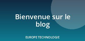 Benvenuto sul blog di Europe Technologie!