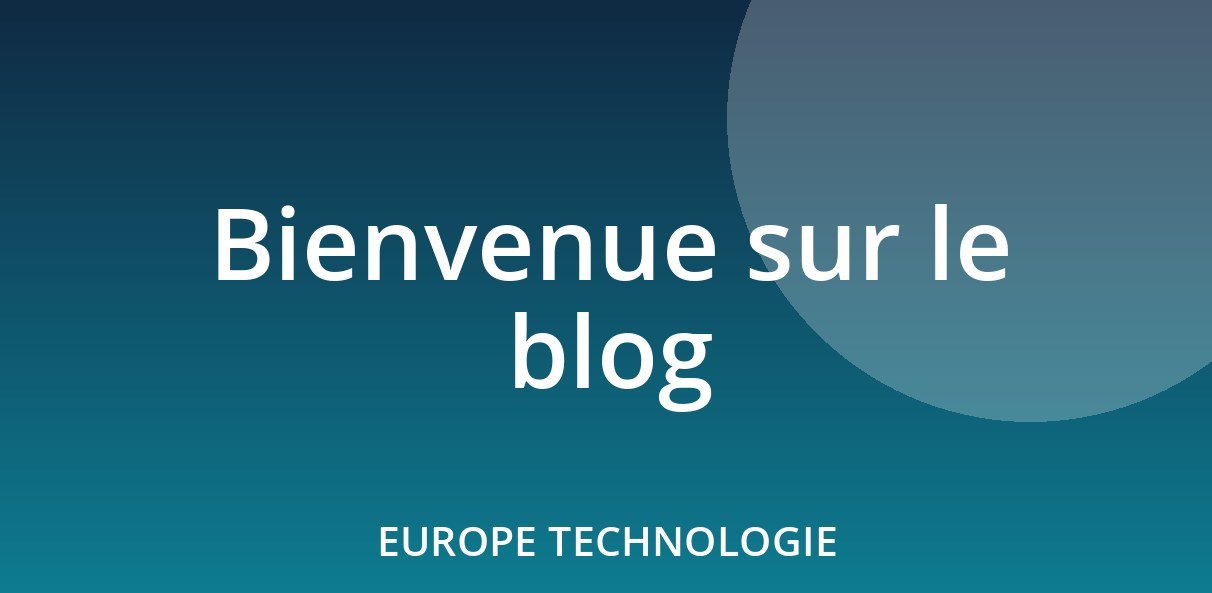 Benvenuto sul blog di Europe Technologie!